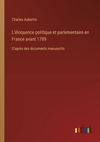 Cover image for L'eloquence politique et parlementaire en France avant 1789