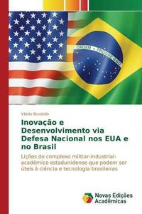 Cover image for Inovacao e Desenvolvimento via Defesa Nacional nos EUA e no Brasil