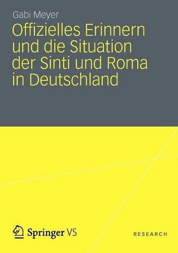 Cover image for Offizielles Erinnern und die Situation der Sinti und Roma in Deutschland: Der nationalsozialistische Voelkermord in den parlamentarischen Debatten des Deutschen Bundestages