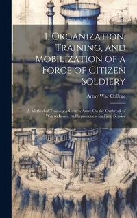 Cover image for 1. Organization, Training, and Mobilization of a Force of Citizen Soldiery