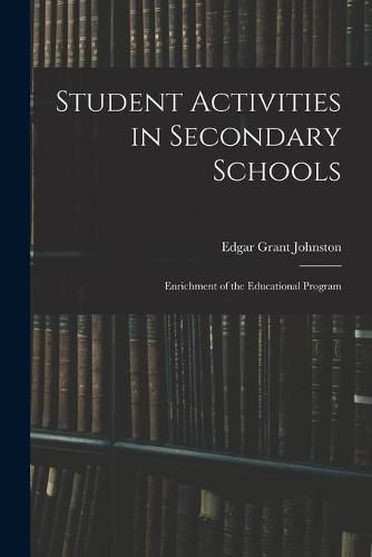 Cover image for Student Activities in Secondary Schools; Enrichment of the Educational Program