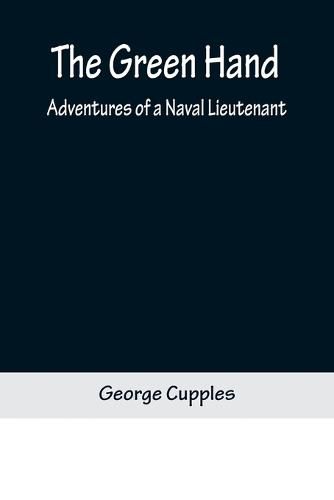 The Green Hand: Adventures of a Naval Lieutenant