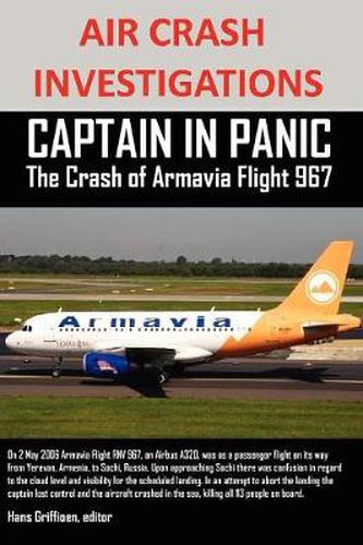 Cover image for AIR CRASH INVESTIGATIONS CAPTAIN IN PANIC The Crash of Armavia Flight 967