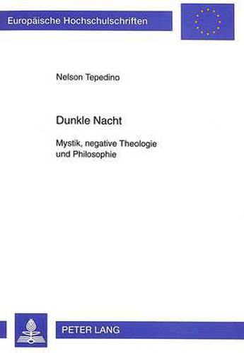 Dunkle Nacht: Mystik, Negative Theologie Und Philosophie. Eine Philosophische Lektuere Von San Juan de La Cruz