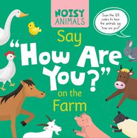 Cover image for Noisy Animals Say 'How Are You?' on the Farm