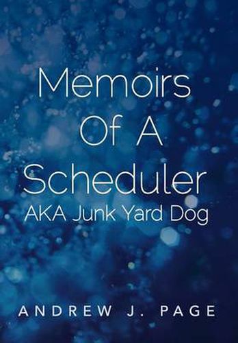 Cover image for Memoirs of a Scheduler Aka Junk Yard Dog