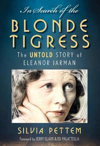 Cover image for In Search of the Blonde Tigress: The Untold Story of Eleanor Jarman