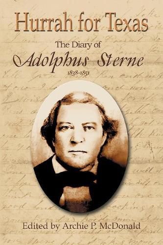 Hurrah for Texas: The Diary of Adolphus Sterne: 1838-1851