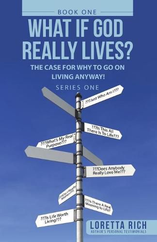 Cover image for What If God Really Lives?: The Case for Why to Go on Living Anyway!