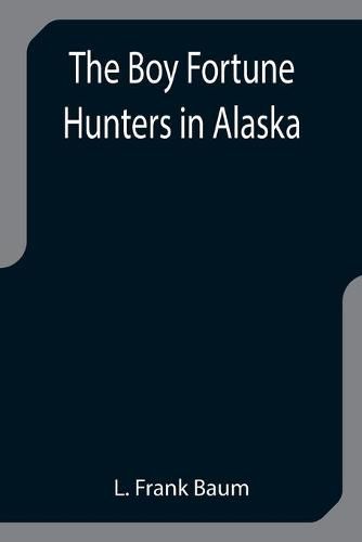 Cover image for The Boy Fortune Hunters in Alaska