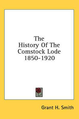 Cover image for The History of the Comstock Lode 1850-1920