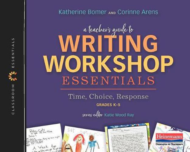 Cover image for A Teacher's Guide to Writing Workshop Essentials: Time, Choice, Response