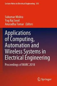 Cover image for Applications of Computing, Automation and Wireless Systems in Electrical Engineering: Proceedings of MARC 2018