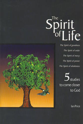 Cover image for The Spirit of Life: 5 Studies To Bring Us Closer To The Heart of God