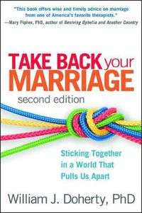Cover image for Take Back Your Marriage: Sticking Together in a World That Pulls Us Apart