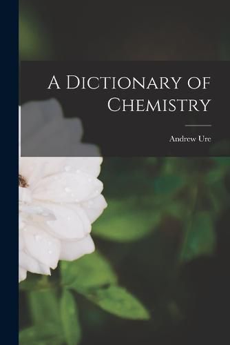 A Dictionary of Chemistry