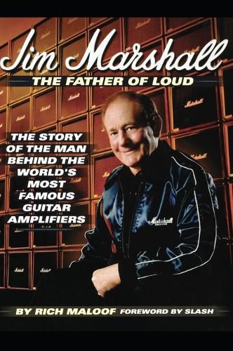 Cover image for Jim Marshall - The Father of Loud: The Story of the Man Behind the World's Most Famous Guitar Amplifiers