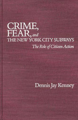 Crime, Fear, and the New York City Subways: The Role of Citizen Action