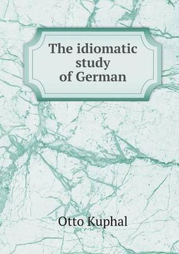 Cover image for The idiomatic study of German
