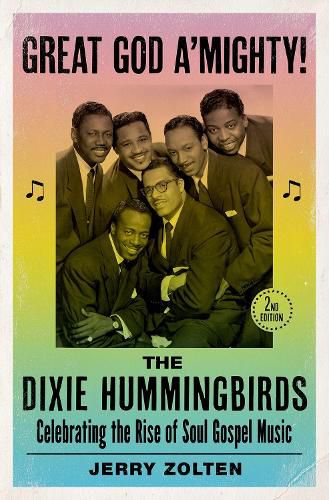 Cover image for Great God A'Mighty! The Dixie Hummingbirds: Celebrating the Rise of Soul Gospel Music