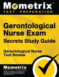 Cover image for Gerontological Nurse Exam Secrets: Gerontological Nurse Test Review for the Gerontological Nurse Exam
