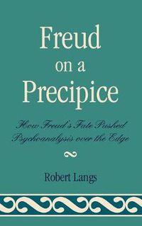 Cover image for Freud on a Precipice: How Freud's Fate Pushed Psychoanalysis Over the Edge