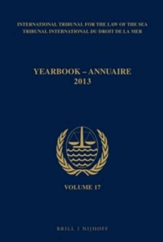 Cover image for Yearbook International Tribunal for the Law of the Sea / Annuaire Tribunal international du droit de la mer, Volume 17 (2013)