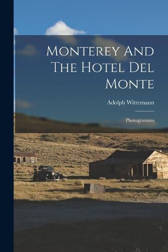 Monterey And The Hotel Del Monte