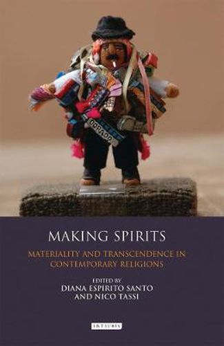 Cover image for Making Spirits: Materiality and Transcendence in Contemporary Religions