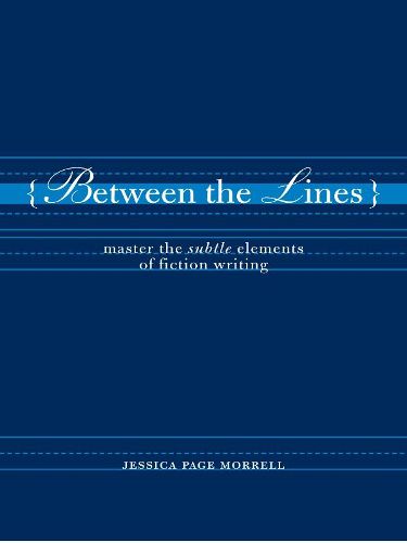 Cover image for Between the Lines: Master the Subtle Elements of Fiction Writing