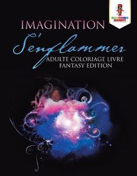 Cover image for Imagination S'enflammer: Adulte Coloriage Livre Fantasy Edition