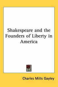 Cover image for Shakespeare and the Founders of Liberty in America