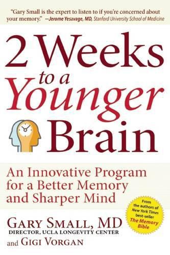 2 Weeks to a Younger Brain: An Innovative Program for a Better Memory and Sharper Mind