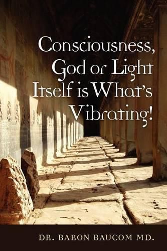 Cover image for Consciousness, God or Light Itself is What's Vibrating!