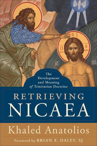 Retrieving Nicaea - The Development and Meaning of Trinitarian Doctrine