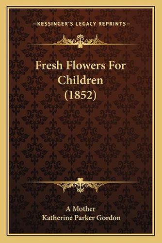 Fresh Flowers for Children (1852)