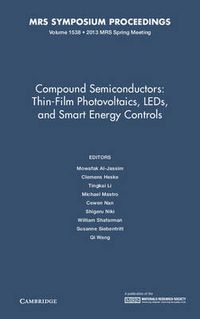 Cover image for Compound Semiconductors: Volume 1538: Thin-Film Photovoltaics, LEDs, and Smart Energy Controls