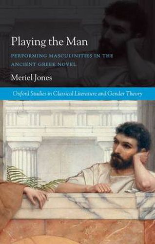 Cover image for Playing the Man: Performing Masculinities in the Ancient Greek Novel