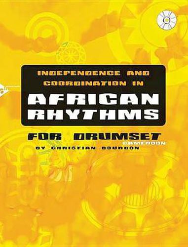 Independence And Coordination in African Rhythms: For Drumset (Cameroon