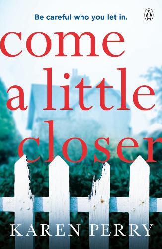 Cover image for Come a Little Closer: The must-read gripping psychological thriller