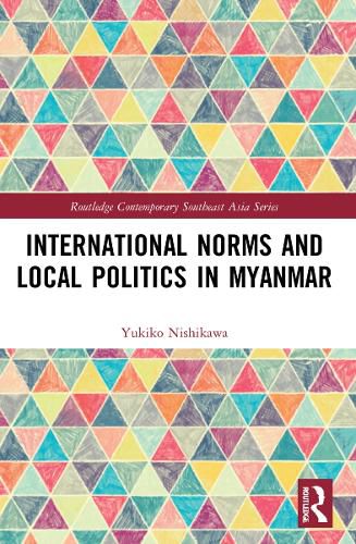 Cover image for International Norms and Local Politics in Myanmar