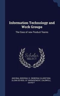Cover image for Information Technology and Work Groups: The Case of New Product Teams