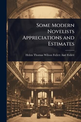 Cover image for Some Modern Novelists Appreciations and Estimates