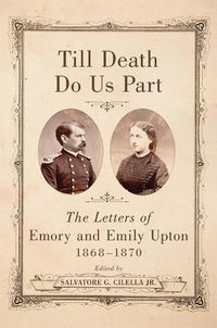 Cover image for Till Death Do Us Part: The Letters of Emory and Emily Upton, 1868-1870