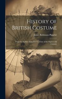 Cover image for History of British Costume