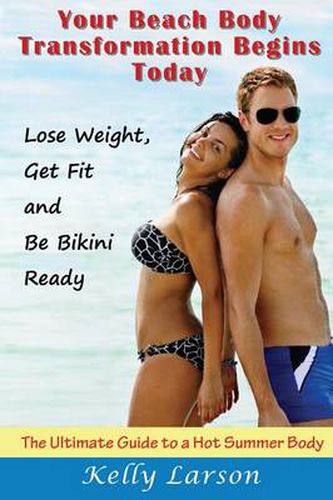 Cover image for Your Beach Body Transformation Begins Today: The Ultimate Guide to a Hot Summer Body