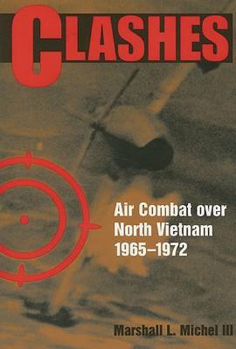 Cover image for Clashes: Air Combat Over North Vietnam, 1965-1975