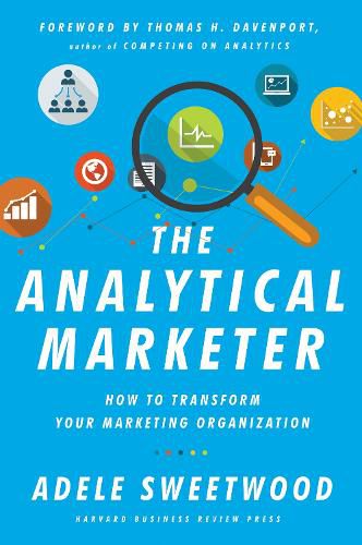 Cover image for The Analytical Marketer: How to Transform Your Marketing Organization
