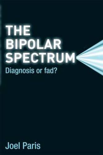 Cover image for The Bipolar Spectrum: Diagnosis or Fad?