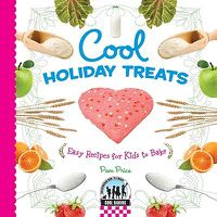 Cover image for Cool Holiday Treats: Easy Recipes for Kids to Bake